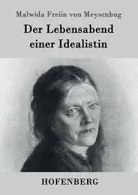 Der Lebensabend einer Idealistin - von Meysenbug Malwida Freiin