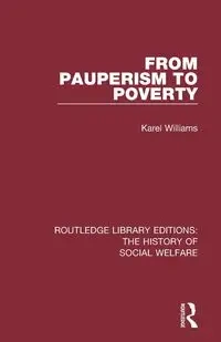 From Pauperism to Poverty - Williams Karel
