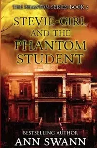 Stevie-Girl and the Phantom Student - Ann Swann