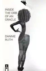 Inside The Orb Of An Oracle - Ruth Dannie