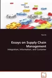 Essays on Supply Chain Management - Integration, Information, and Customer - Jin Yue