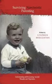 Surviving Narcissistic Parenting - Stephen Broughton