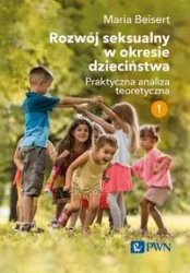 Rozwój seksualny w okresie dzieciństwa T.1 - Maria Beisert