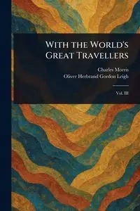 With the World's Great Travellers - Morris Charles