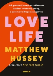 Love Life. Jak podnieść swoje oczekiwania... - Matthew Hussey
