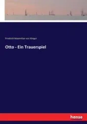 Otto - Ein Trauerspiel - von Klinger Friedrich Maximilian
