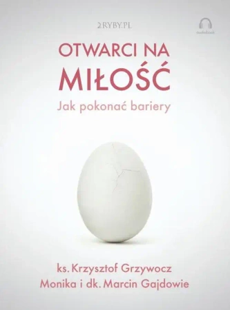 audiobook Otwarci na miłość – jak pokonać bariery - Krzysztof Grzywocz