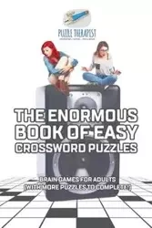 The Enormous Book of Easy Crossword Puzzles | Brain Games for Adults (with more puzzles to complete!) - Puzzle Therapist
