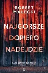 Najgorsze dopiero nadejdzie w.2 - Robert Małecki