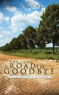 The Long Road to Goodbye - Floyd Fought