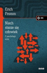 Niech się stanie człowiek. Z psychologii etyki - Erich Fromm