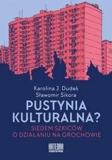 Pustynia kulturalna? - Karolina Dudek, Sławomir Sikora