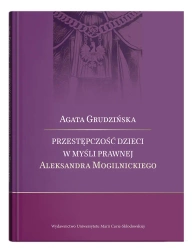 Przestępczość dzieci w myśli prawnej Aleksandra... - Agata Grudzińska