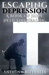 Escaping Depression - Anthony Ritthaler