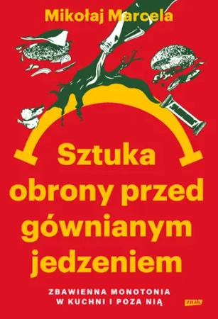 Sztuka obrony przed gównianym jedzeniem - Mikołaj Marcela