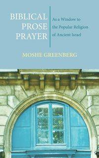 Biblical Prose Prayer - Moshe Greenberg