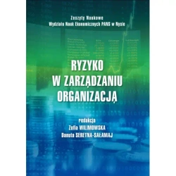 Ryzyko w zarządzaniu organizacją - ZOFIA WILIMOWSKA, DANUTA SERETNA-SAŁAMAJ redakcja