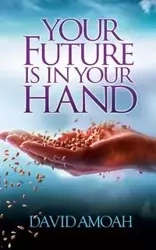 Your Future is in Your Hand - David Amoah
