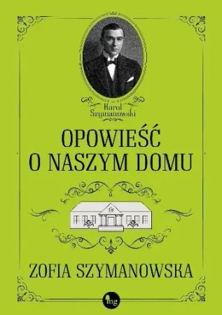 Opowieść o naszym domu - Zofia Szymanowska