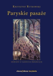 eBook Paryskie pasaże Opowieść o tajemnych przejściach - Krzysztof Rutkowski epub mobi
