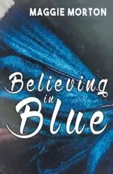 Believing in Blue - Morton Maggie