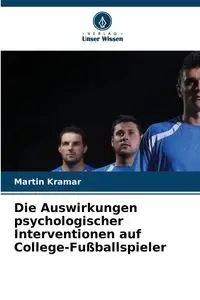 Die Auswirkungen psychologischer Interventionen auf College-Fußballspieler - Martin Kramar