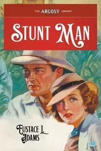 Stunt Man - Adams Eustace L.