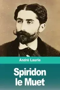 Spiridon le Muet - Laurie André