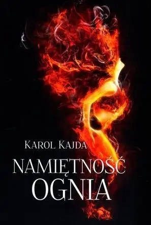 Namiętność Ognia - Karol Kajda