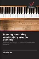 Trening mentalny wspierający grę na pianinie - He Shinian