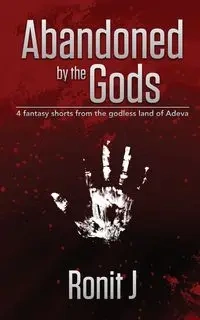 Abandoned by the Gods - J Ronit
