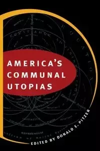 America's Communal Utopias - Pitzer Donald E.