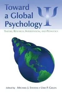 Toward a Global Psychology - Stevens Michael J.