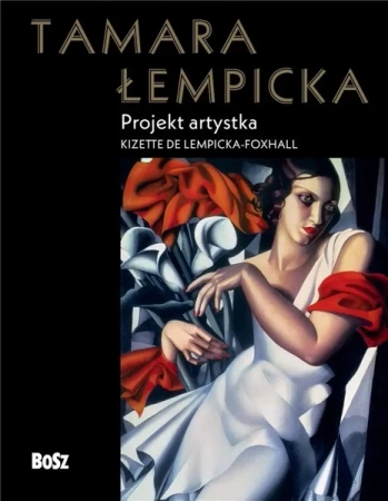 Tamara Łempicka. Projekt artystka - Kizette de Lempicka-Foxhall, Monika Tomaszewska