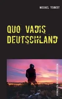 Quo vadis Deutschland - Michael Teubert