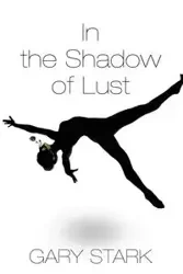 In the Shadow of Lust - Gary Stark