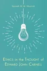 Ethics in the Thought of Edward John Carnell - Kenneth W. Wozniak M.