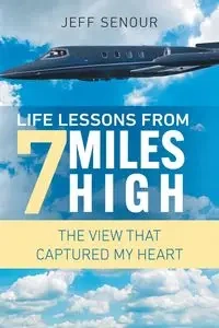Life Lessons From 7 Miles High - Jeff Senour