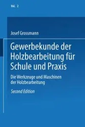 Gewerbekunde der Holzbearbeitung für Schule und Praxis - Josef Grossmann