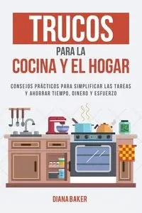 Trucos para la Cocina y el Hogar - Diana Baker