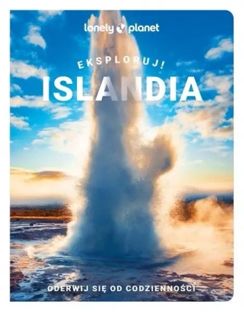 Lonely Planet. Islandia pełna wrażeń - praca zbiorowa