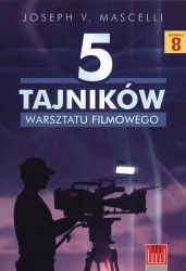 5 tajników warsztatu filmowego - Joseph V. Mascelli