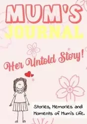 Mum's Journal - Her Untold Story - Publishing Group The Life Graduate