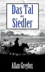 Das Tal der Siedler - Allan Greyfox