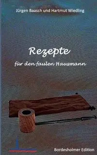 Rezepte für den faulen Hausmann - Wiedling Hartmut