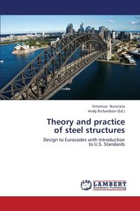 Theory and Practice of Steel Structures - Vincenzo Nunziata