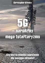 5G - narodziny mega totalitaryzmu - Chris Klinsky