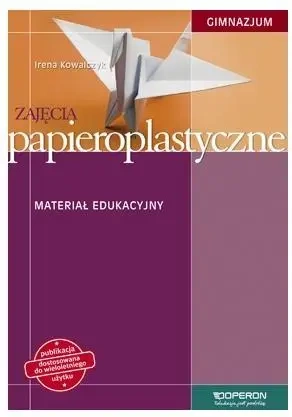 Zajęcia papieroplast. GIM 1-3 Materiał eduk OPERON - Irena Kowalczyk