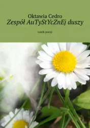 Zespół AuTyStYcZnEj duszy - Oktawia Cedro