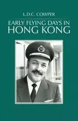 Early Flying Days in Hong Kong - L.D.C. COWPER